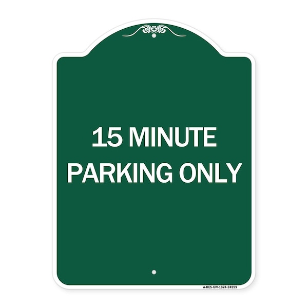 Signmission Designer Series Sign 15 Minute Parking Only, Green & White Aluminum Sign, 18" x 24", GW-1824-24599 A-DES-GW-1824-24599 - main